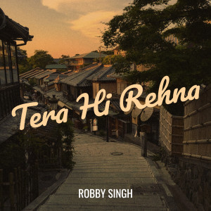Album Tera Hi Rehna from Robby Singh
