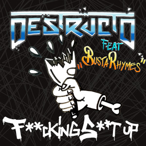 Fucking Shit Up (feat. Busta Rhymes) (Explicit) dari Destructo