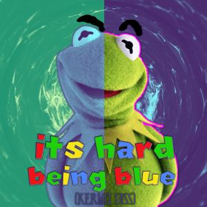 收聽Apxcxlyptic的IT'S HARD BEING BLUE (feat. Kermit B. Frog) (Explicit)歌詞歌曲