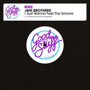 ดาวน์โหลดและฟังเพลง I Just Wanna Feel the Groove พร้อมเนื้อเพลงจาก JM Brothers