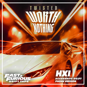 อัลบัม WORTH NOTHING (feat. Oliver Tree) (Aggressive Drift Phonk Version / Fast & Furious: Drift Tape/Phonk Vol 1) (Explicit) ศิลปิน TWISTED