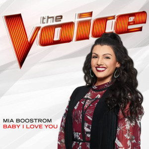 收聽Mia Boostrom的Baby I Love You (The Voice Performance)歌詞歌曲