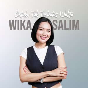 Dengarkan Cintaku Tak Terbatas Waktu lagu dari Wika Salim dengan lirik
