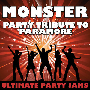 Ultimate Party Jams的專輯Monster (Party Tribute to Paramore) 
