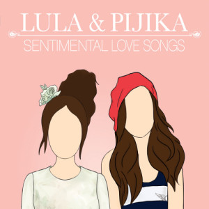 อัลบัม LULA & PIJIKA SENTIMENTAL LOVE SONGS ศิลปิน พิจิกา