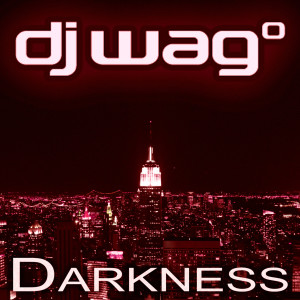 Dengarkan Darkness (Dj Wag Original Extended) lagu dari DJ Wag dengan lirik