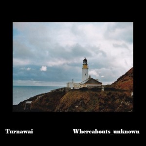 Turnawai的專輯Whereabouts_unknown