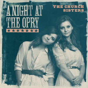 The Church Sisters的專輯A Night At The Opry