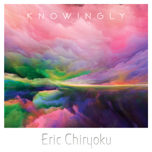 Album Knowingly oleh Eric Chiryoku
