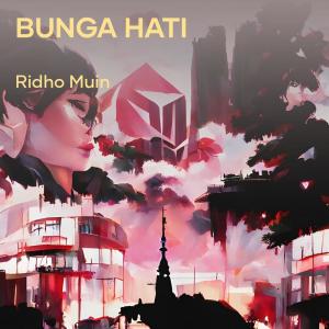 收听Ridho Muin的Bunga Hati歌词歌曲