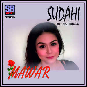 Listen to Sudahi song with lyrics from Mawar