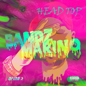 Listen to Head Top (Explicit) song with lyrics from Bandz Marino