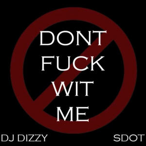 อัลบัม Don't Fwm (feat. SDOT MUSIC) (Explicit) ศิลปิน DJ Dizzy