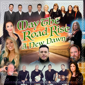 收聽Nathan Carter的May The Road Rise - A New Dawn歌詞歌曲