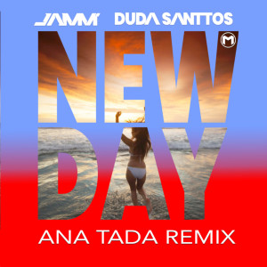 ดาวน์โหลดและฟังเพลง New Day (Ana Tada Remix) พร้อมเนื้อเพลงจาก JAMM’