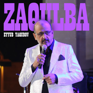 Listen to Zaqulba song with lyrics from Eyyub Yaqubov