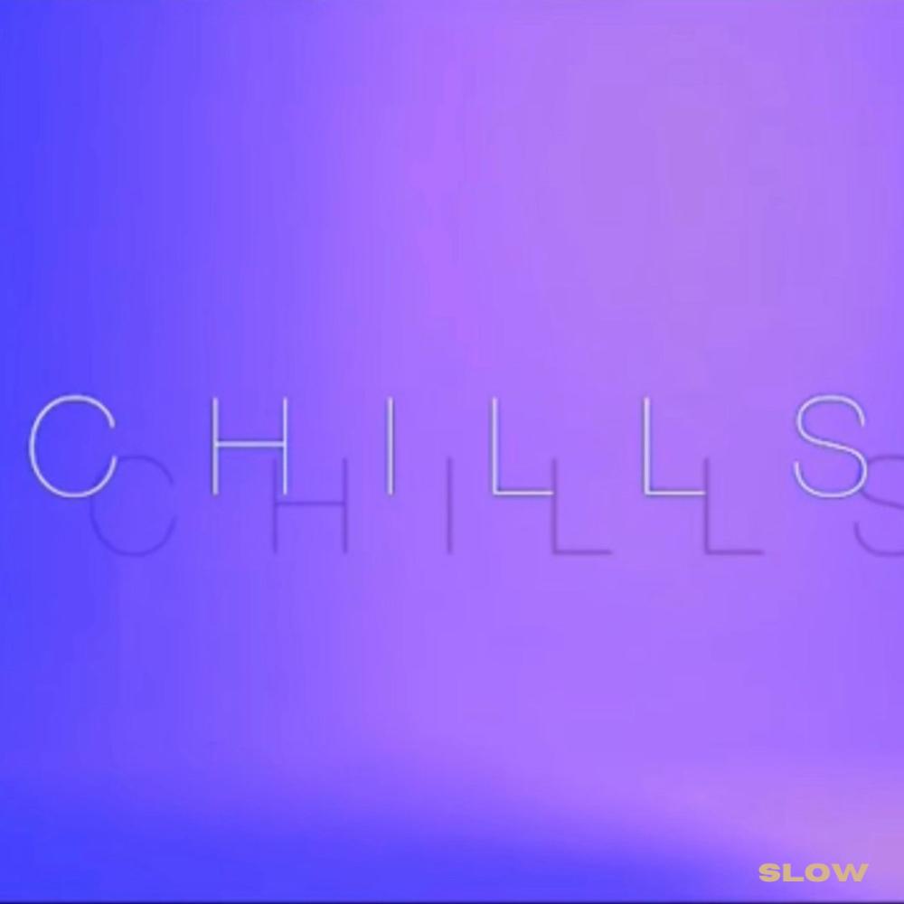 Chills (Slow)