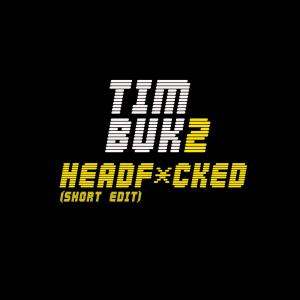 Dengarkan Headf*cked (Short Edit|Explicit) lagu dari Tim Buk2 dengan lirik