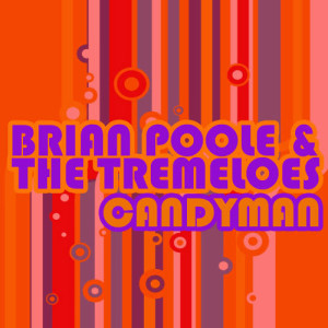 ดาวน์โหลดและฟังเพลง Candyman พร้อมเนื้อเพลงจาก Brian Poole & The Tremeloes