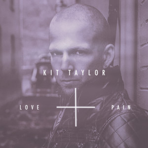 Album Love + Pain from Kit Taylor