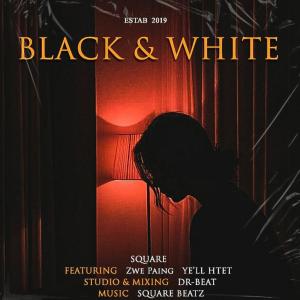 Album Black & White (feat. Zaw Paing & Ye'll Htet) oleh Square