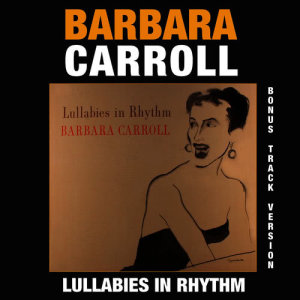Barbara Carroll的專輯Lullabies in Rhythm (Bonus Track Version)