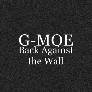 Album Back Against the Wall (Explicit) from G-Moe
