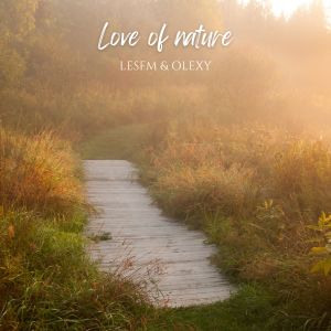 Listen to Love of nature song with lyrics from Olexy