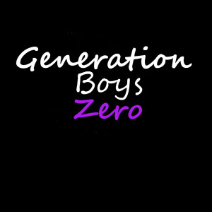 ดาวน์โหลดและฟังเพลง Generation Boys-Zero.wav พร้อมเนื้อเพลงจาก Generation Boys