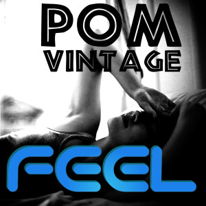 收聽POM Vintage的Feel歌詞歌曲