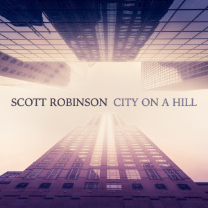 Album City on a Hill from SCOTT ROBINSON