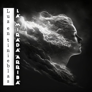 Luzentinieblas的專輯La Mirada Arriba