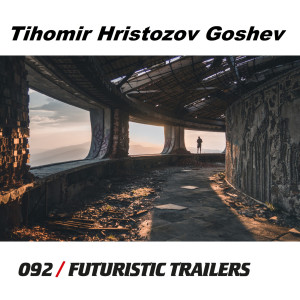 Tihomir Hristozov Goshev的专辑092 / Futuristic Trailers
