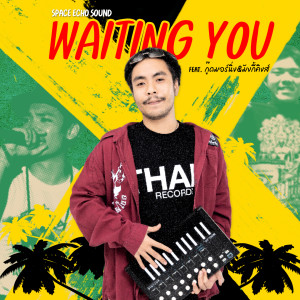 Dengarkan lagu Waiting You nyanyian Space Echo Sound dengan lirik