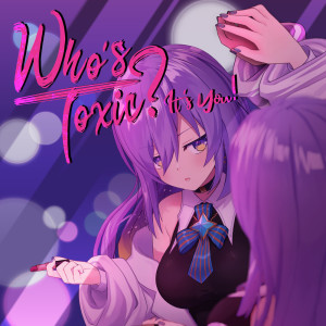 Dengarkan lagu Who's Toxic ? It's You! nyanyian Moona Hoshinova dengan lirik