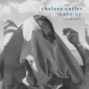 Album Wake Up (Remixes) from Chelsea Cutler