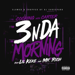 Album 3 n da Morning (Slowed and Chopped by DJ Saucepark) (Explicit) from 
