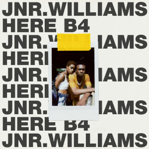 ดาวน์โหลดและฟังเพลง Here B4 พร้อมเนื้อเพลงจาก JNR Williams