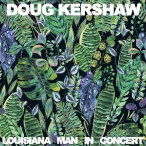 Doug Kershaw的專輯Louisiana Man: In Concert