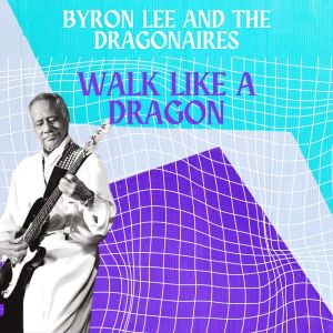 Byron Lee And The Dragonaires的专辑Walk Like a Dragon - Byron Lee and The Dragonaires