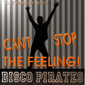 收聽Disco Pirates的Can't Stop the Feeling! (Just Dance! Remix)歌詞歌曲