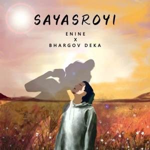 ดาวน์โหลดและฟังเพลง Sayasroyi พร้อมเนื้อเพลงจาก Bhargov Deka