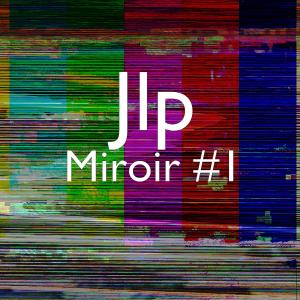 Dengarkan lagu Miroir #1 nyanyian Jlp dengan lirik