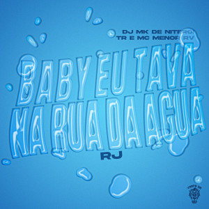 Listen to Baby Eu Tava Na Rua Da Água - RJ (Explicit) song with lyrics from MC Menor RV