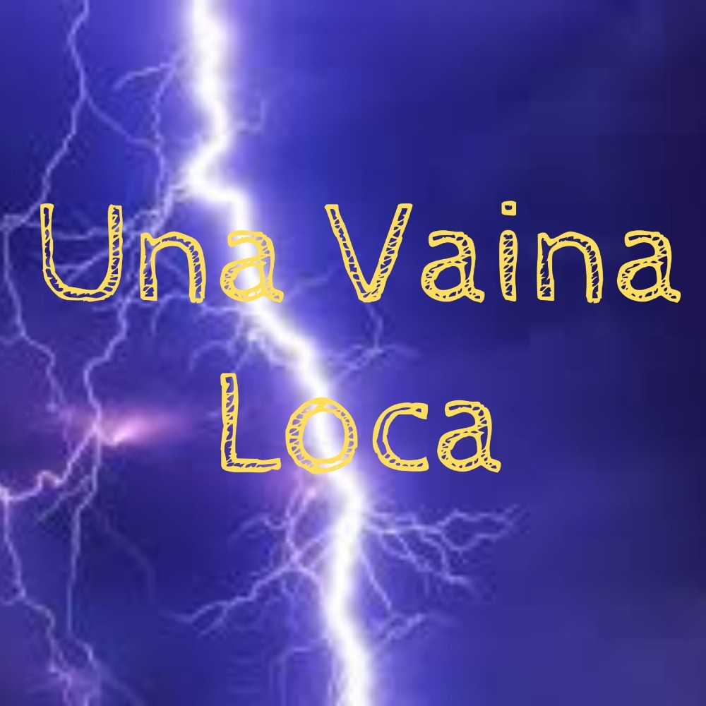 Una Vaina Loca