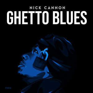 Album Ghetto Blues oleh Nick Cannon