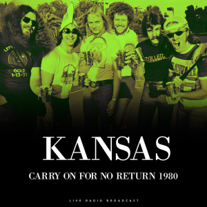 อัลบัม Carry On For No Return 1980 (Live) ศิลปิน Kansas