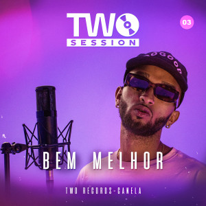 Album Bem Melhor (Two Session 3) from Two Records