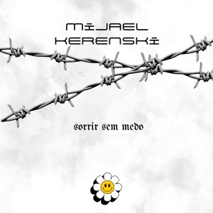 Listen to Sorrir Sem Medo song with lyrics from Mijael Kerenski