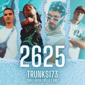收聽TRUNKS173的2625 (feat. Cria E Afixa, Ró Lk & Siriz)歌詞歌曲